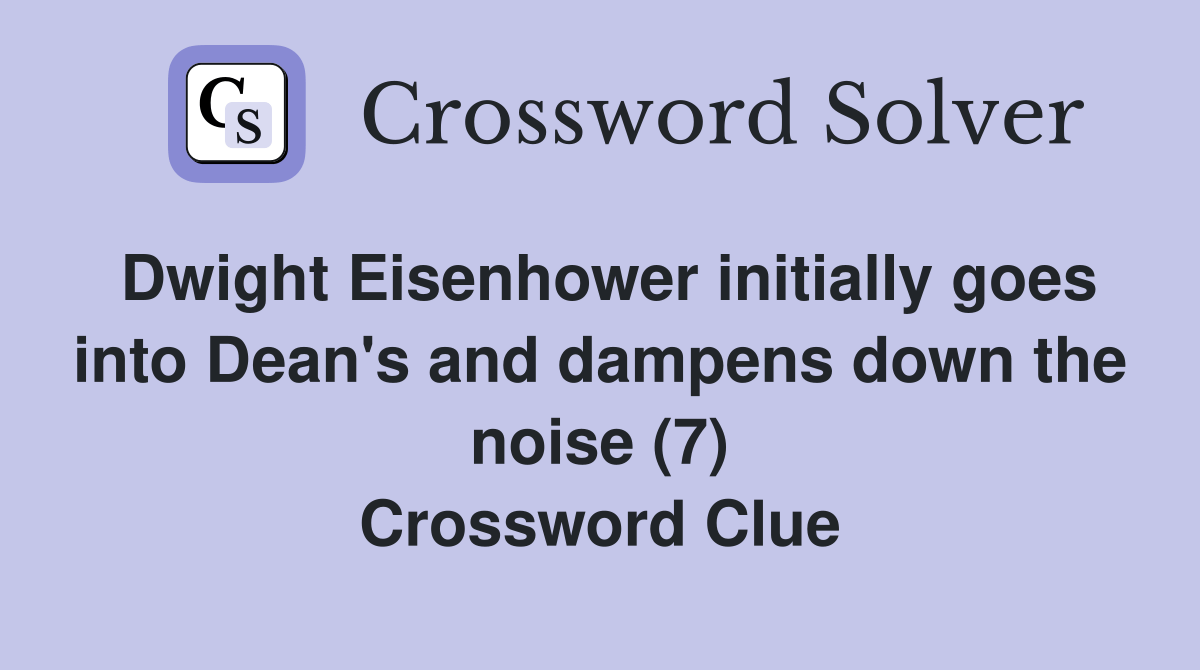 Dwight Eisenhower initially goes into Dean's and dampens down the noise
